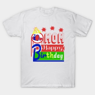 Happy Birthday My MOM i love you so much T-Shirt